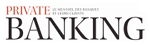 Logo de Private Banking: Le mensuel des Banques et leurs Clients